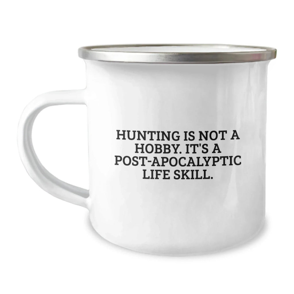 Funny Hunting Gifts for Him, Camping Mug Quote: 'Hunting Is Not A Hobby. It's A Post-apocalyptic Life Skill.' Gifts from Men to Hunting Enthusiasts