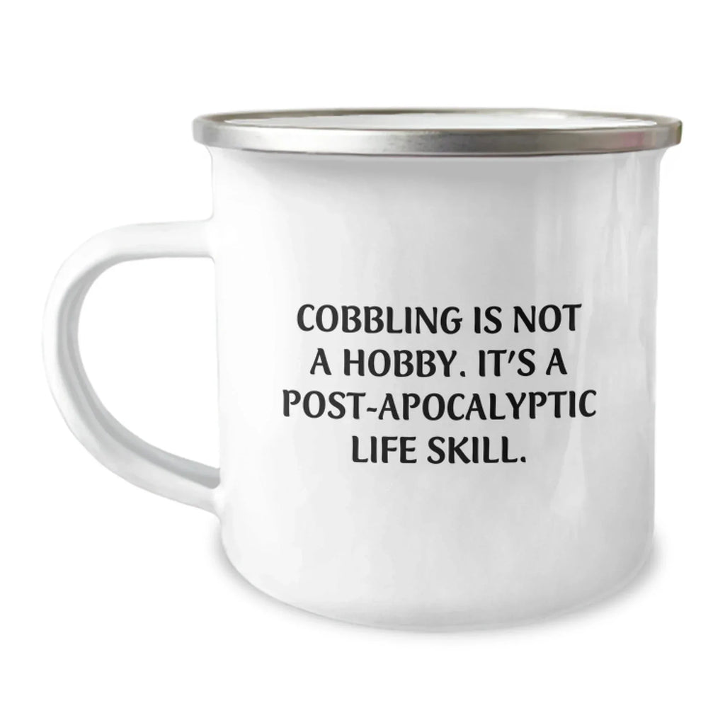 Funny Cobbling Gifts for Men, Women, or Friends - Camping Mug with Inspirational Quote, Perfect for Graduation, Gifts from Family, Gifts for Him, Her, or Coworkers