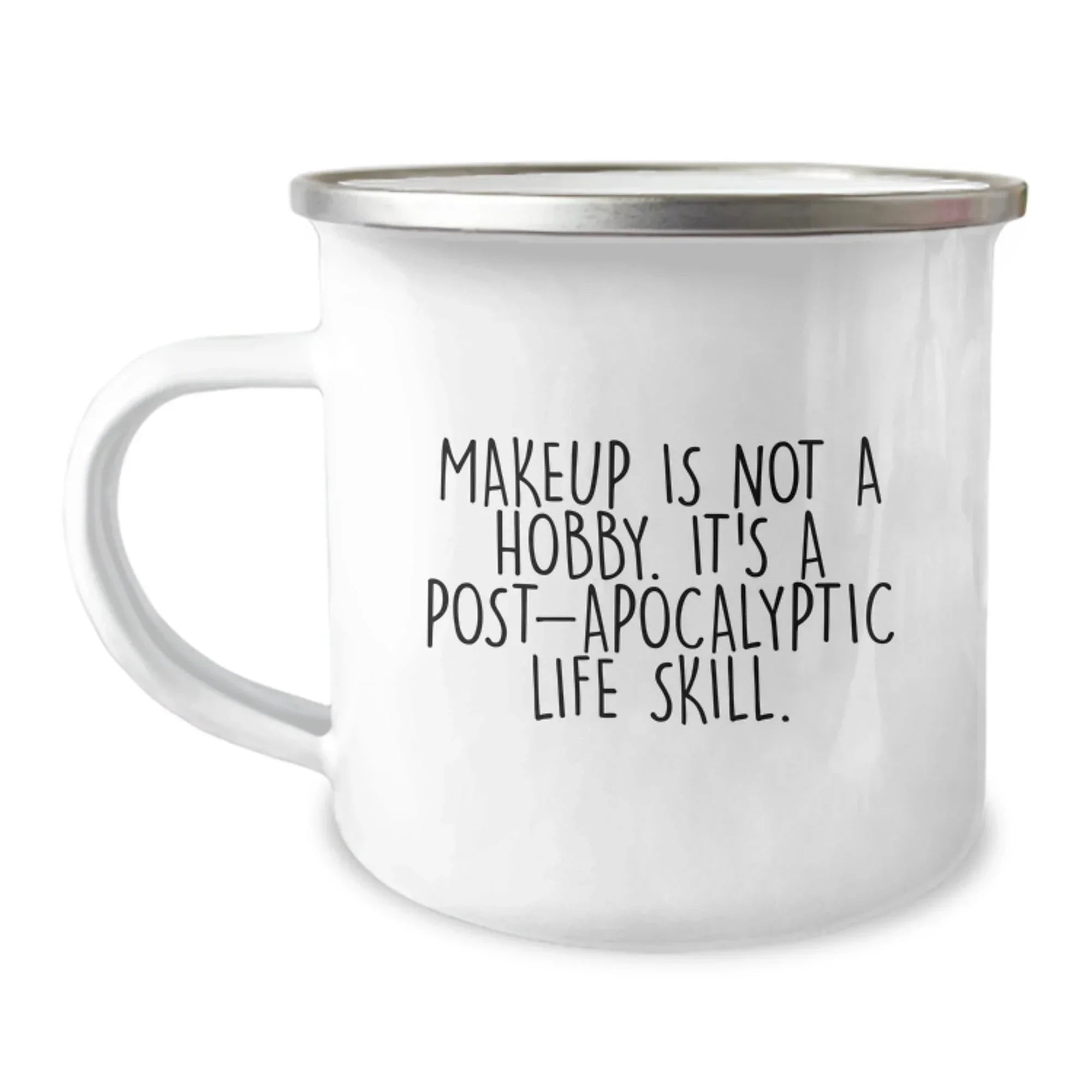 Funny Makeup Lover Gifts from Family, Christmas Unique Gifts for Women Makeup Enthusiasts, Camping Mug with 'Makeup Is Not A Hobby. It's A Post-apocalyptic Life Skill.' Quote