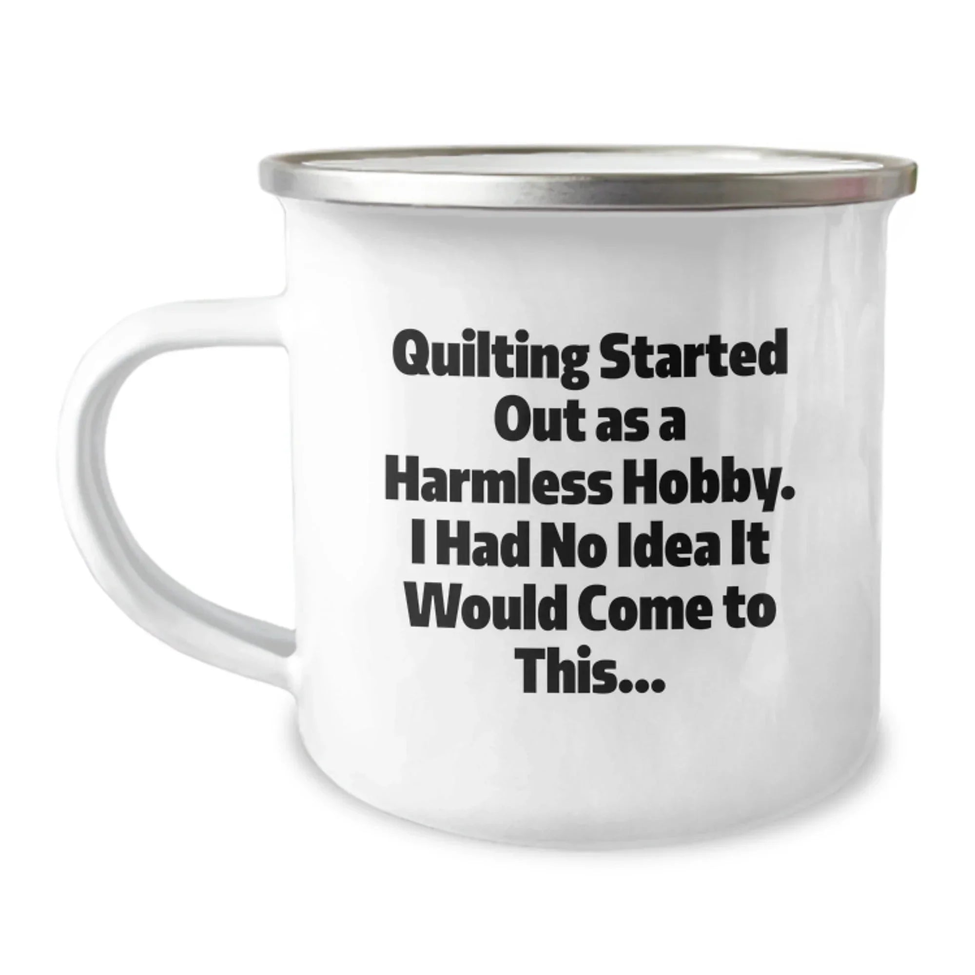 Quilting Gifts from Friends and Family - Camping Mug for Quilting Enthusiasts, Funny Quote 'Quilting Started Out As A Harmless Hobby' - Graduation Unique Gifts