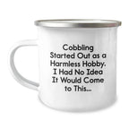Cobbling Camping Mug Gifts for Men, Funny Quote from a Cobbler, Unique Christmas Unique Gifts from Friends to Family