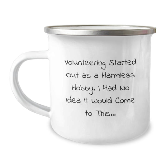 Funny Volunteering Gifts for Men from Friends - Camping Mug with Quote 'Volunteering Started Out As A Harmless Hobby' - Image 1