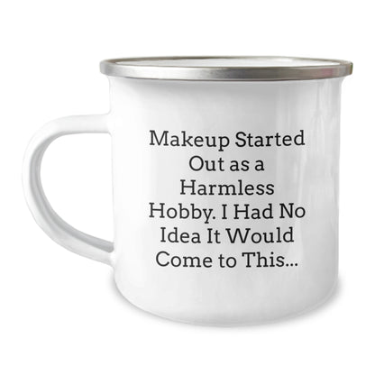Funny Makeup Lover's 'Makeup Started Out As A Harmless Hobby' Stainless Steel Camping Mug, Unique Gifts from Friends to Makeup Enthusiasts, Perfect for Christmas Unique Gifts - Image 1