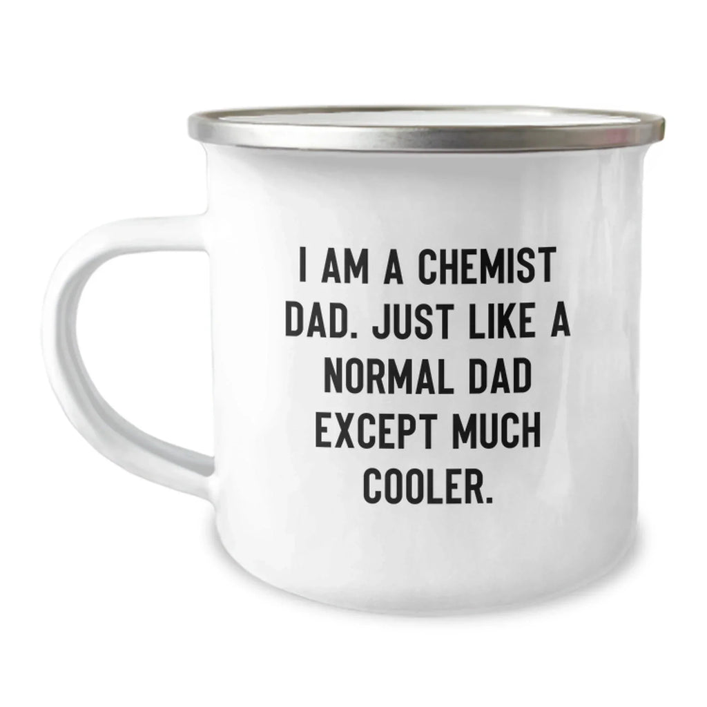 Funny Chemist Gifts from Dad, Unique Christmas Unique Gifts for Him, Camping Mug for Chemist Dad - I'm a Chemist Dad Except Much Cooler
