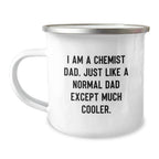 Funny Chemist Gifts from Dad, Unique Christmas Unique Gifts for Him, Camping Mug for Chemist Dad - I'm a Chemist Dad Except Much Cooler