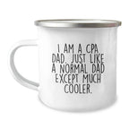 Funny CPA Dad Gifts, Camping Mug for CPAs, Men, Women, Friends, Family - I Am A Cpa Dad. Just Like A Normal Dad Except Much Cooler.