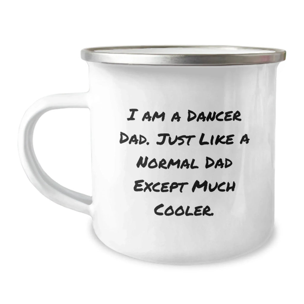 Funny Dancer Gifts for Dad, Camping Mugs for Dancer Enthusiasts, Unique Christmas Unique Gift, I Am A Dancer Dad Gifts from Men, Gifts for Dancer Dads, Camping Mugs with Humorous Quote