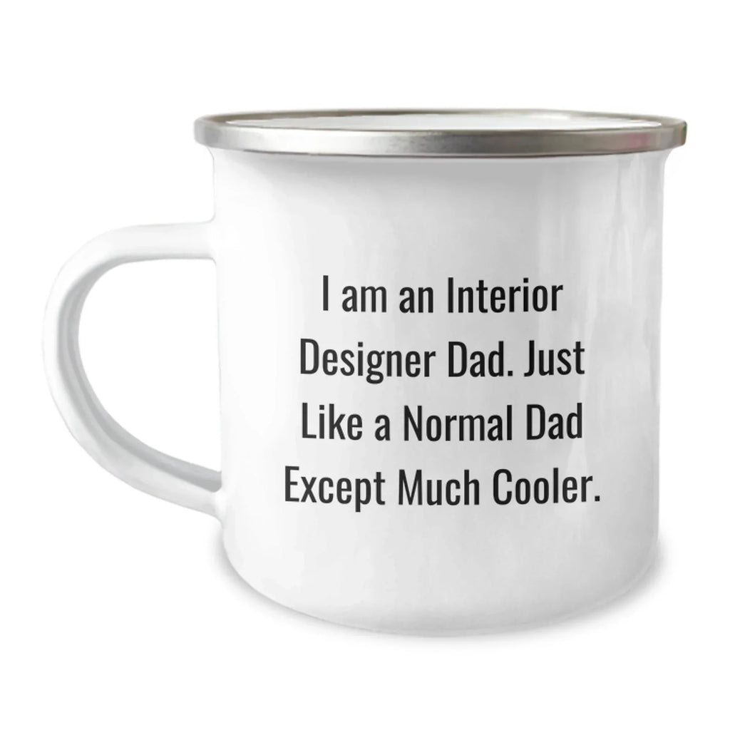 Interior Designer Dad Camping Mug Gifts from Friends for Men, Unique Christmas Unique Gifts, Funny Enamel Mug for Interior Designers