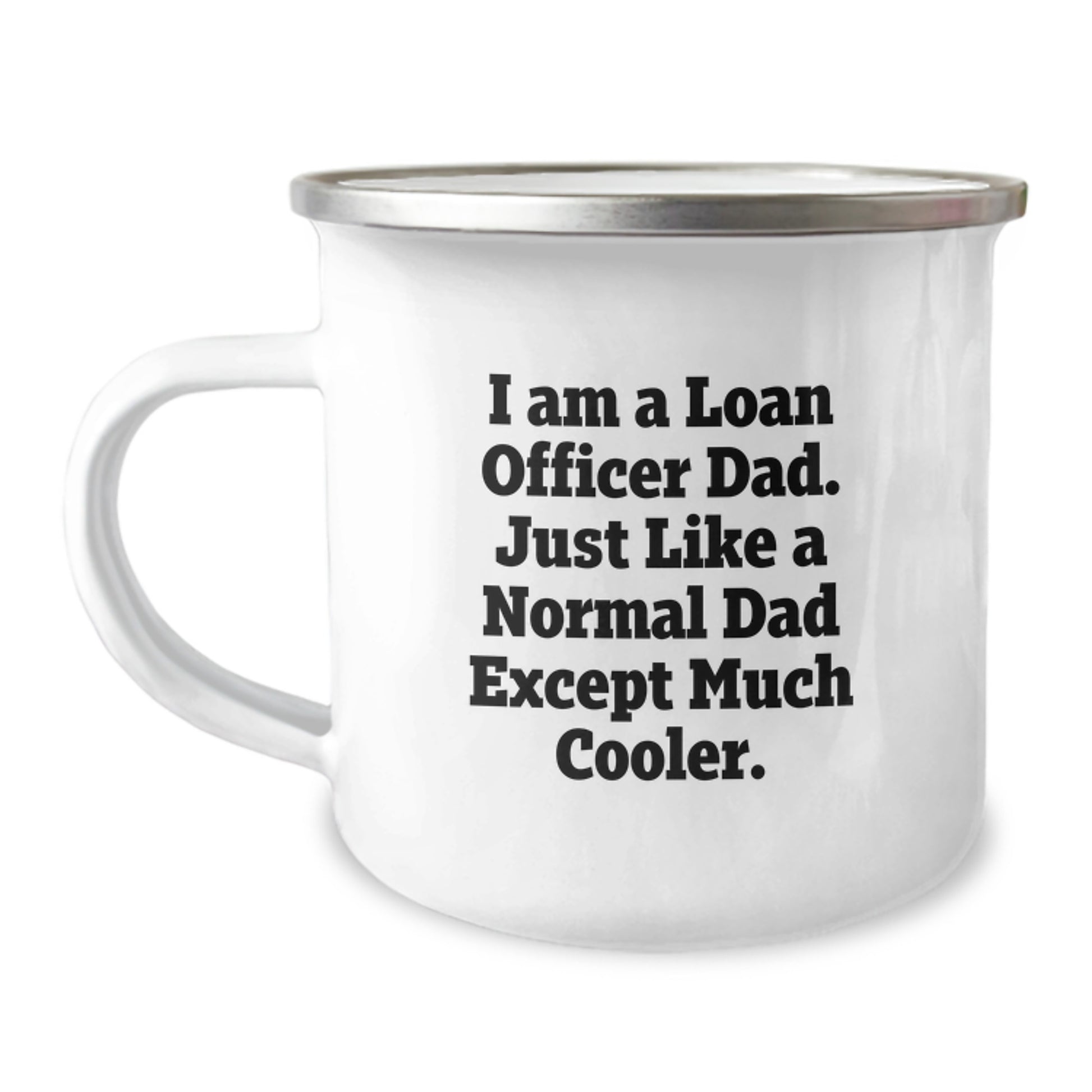 Funny Loan Officer Dad Gifts for Men Christmas Unique Camping Mug, Gifts from Dad to Loan Officer, I Am A Loan Officer Dad, Perfect Camping Companion, Funny Quote on Loan Officer Mug - Image 1