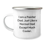 Painter Dad Camping Mug, Funny Gifts from Men to Painter Friends, Unique Graduation Present for Painter Family