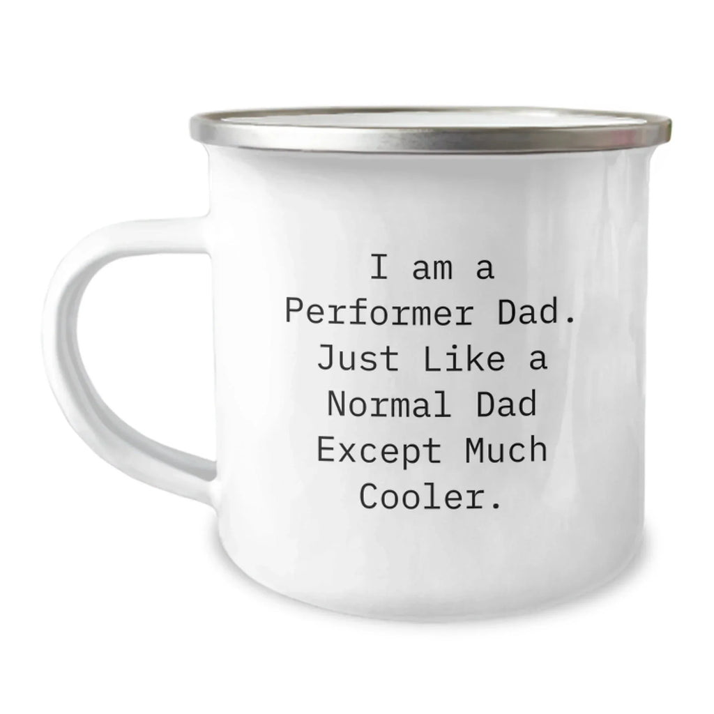 Funny Performer Gifts for Men - 'I Am A Performer Dad' Camping Mug, Unique Christmas Unique Gifts from Dad to Performer Lover