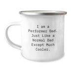 Funny Performer Gifts for Men - 'I Am A Performer Dad' Camping Mug, Unique Christmas Unique Gifts from Dad to Performer Lover