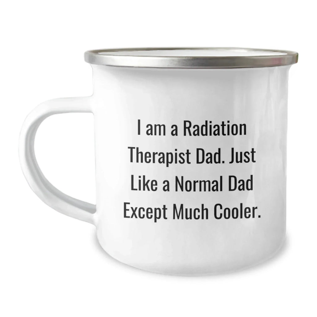 Radiation Therapist Dad Gifts, Funny Camping Mug for Graduation - 'I Am A Radiation Therapist Dad', Gifts from Men to Radiation Therapist