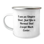 Funny Umpire Gifts for Men - Umpire Dad Camping Mug, I Am An Umpire Dad Except Much Cooler, Unique Christmas Unique Gifts for Him