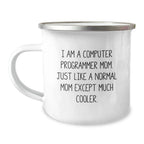 Computer Programmer Mom's Funny Camping Mug, Gifts from Friends for Graduation, Enamel Finish, 12 oz Capacity
