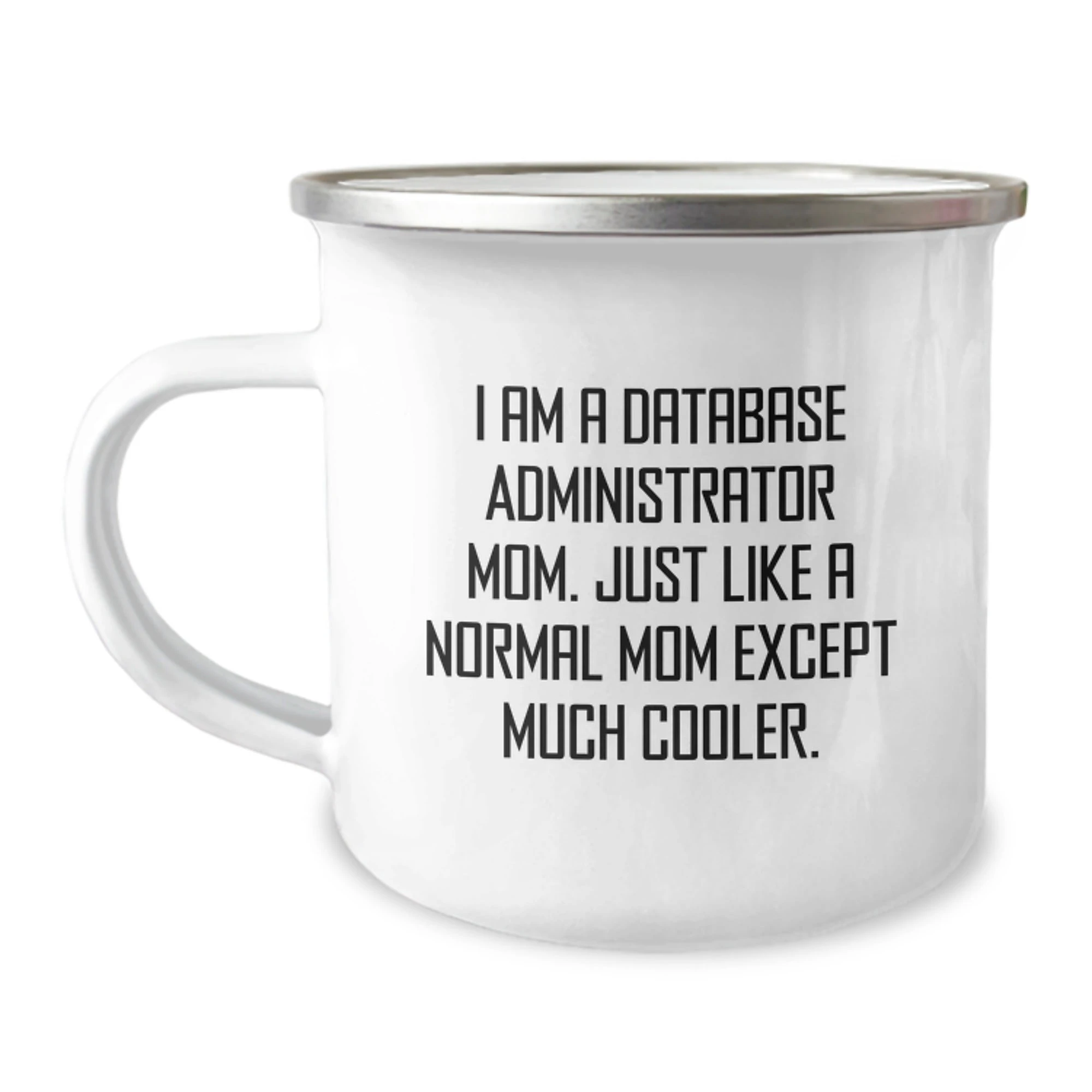 Funny Gifts from Mom for Database Administrator Friends on Christmas Unique Mugs, 'I Am A Database Administrator Mom...'