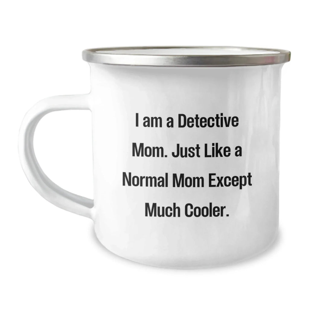 Detective Mom's Cool Camping Mug, Gifts from Mom, Unique Graduation Gift for Detective, Funny Quote