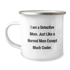 Detective Mom's Cool Camping Mug, Gifts from Mom, Unique Graduation Gift for Detective, Funny Quote