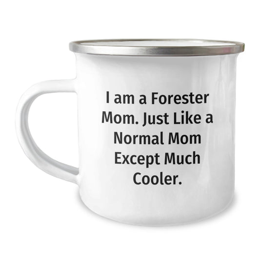 Forester Mom's Camping Mug, Funny Gift from Friends for Graduation, I Am A Forester Mom. Just Like A Normal Mom Except Much Cooler., 12 oz Stainless Steel with Enamel Finish - Image 1