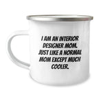 Unique Gifts from Interior Designers for Mom, Interior Designer Camping Mug, Funny Quote - I Am An Interior Designer Mom, Camping Mugs for Christmas Unique Gifts