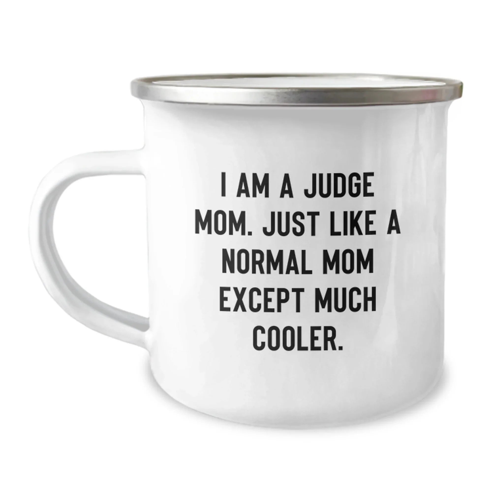 Funny Judge Mom Gifts for Judge, Judge Mom Camping Mug for Graduation, Unique Gifts from Mom, 'I Am A Judge Mom' - 12 oz Stainless Steel Enamel Finish Mug