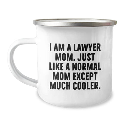 Funny Lawyer Mom Gifts for Graduation, 'I Am A Lawyer Mom. Just Like A Normal Mom Except Much Cooler.' 12 oz Camping Mug, Gifts from Men to Women, Friends, Family - Unique Lawyer Mug for Lawyer Mom - Image 1