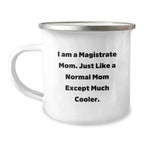 Magistrate Mom Gifts for Camping Enthusiasts, Funny Quote Mug for Graduation, Unique Gifts from Family to Friends - 'I Am A Magistrate Mom. Just Like A Normal Mom Except Much Cooler.'