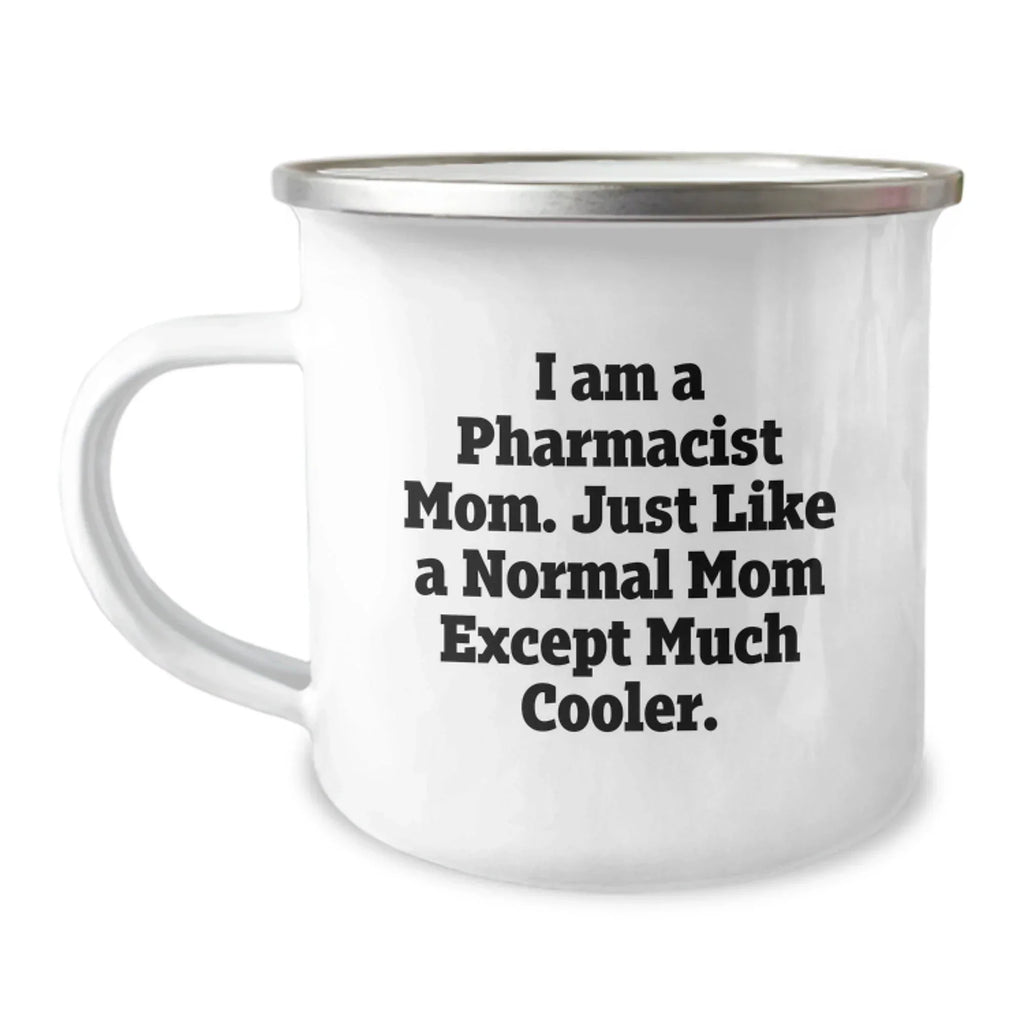 Pharmacist Mom's Camping Mug Gifts for Graduation, Funny Quote, 12 oz Stainless Steel with Enamel Finish, Gifts from Family to Pharmacist