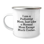 Funny Podiatrist Mom Camping Mug Gifts for Podiatrist Friends and Family Members Graduation Unique Gift Ideas - Image 1