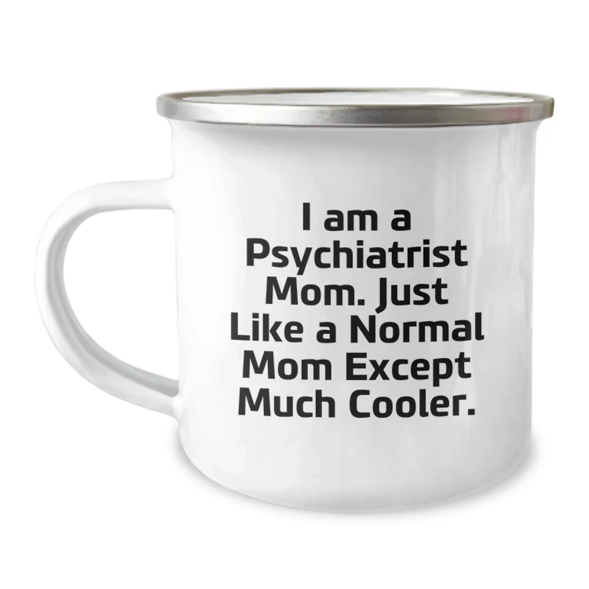 Psychiatrist Mom's Funny Camping Mug, Gifts from Friends to Psychiatrist Mom, Unique Graduation Gifts for Men, Women, and Friends