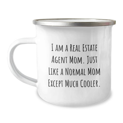 Real Estate Agent Mom Gifts from Friends for Real Estate Agent Graduation, Camping Mug, Funny Quote, 'I Am A Real Estate Agent Mom. Just Like A Normal Mom Except Much Cooler.' - Image 1