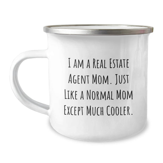 Real Estate Agent Mom Gifts from Friends for Real Estate Agent Graduation, Camping Mug, Funny Quote, 'I Am A Real Estate Agent Mom. Just Like A Normal Mom Except Much Cooler.' - Image 1