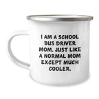 School Bus Driver Mom Gifts, Funny Camping Mug for School Bus Driver Friends and Family, 'I Am A School Bus Driver Mom' Graduation Unique Gifts from Mom