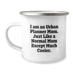 Urban Planner Mom Camping Mug Funny Gift for Urban Planner Friends from Mom on Christmas Unique Gifts
