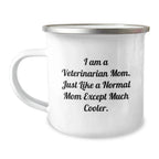 Veterinarian Mom Funny Camping Mug Gifts from Friends for Veterinarian Women Christmas Unique Gifts - I Am A Veterinarian Mom.