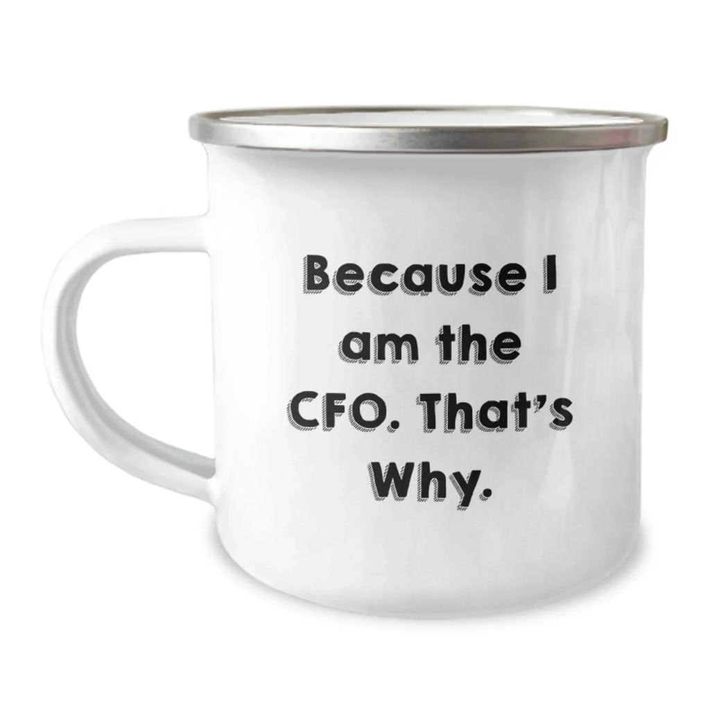Funny CFO Gifts, Because I Am The Cfo. That's Why., Birthday Unique Gifts for Men, Women, Coworkers, Friends, and Family