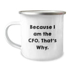 Funny CFO Gifts, Because I Am The Cfo. That's Why., Birthday Unique Gifts for Men, Women, Coworkers, Friends, and Family