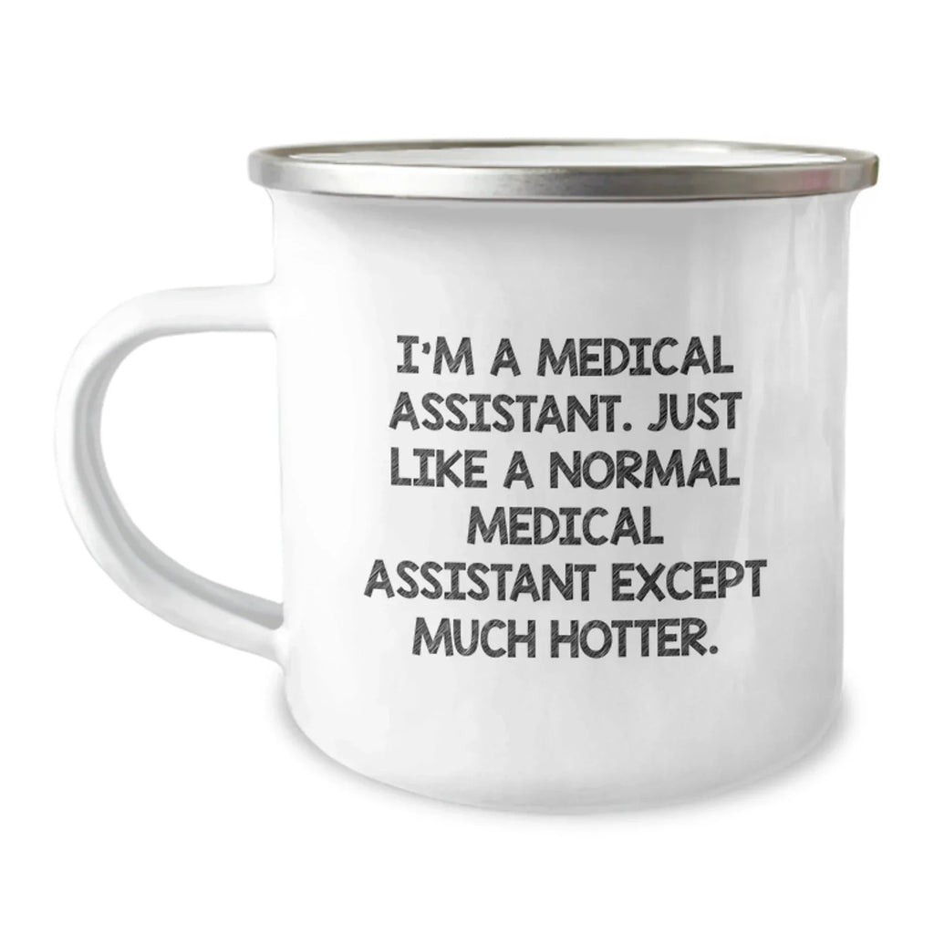 Funny Medical Assistant Gifts for Men, Women, Coworkers - 'I'm A Medical Assistant, Just Like A Normal Medical Assistant Except Much Hotter' Birthday Unique Gifts from Friends, Family - Image 1