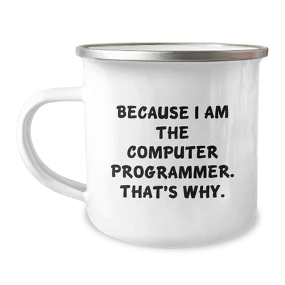 Funny Computer Programmer Gifts from Friends, Unique Camping Mug for Men, Graduation Gifts Because I Am The Computer Programmer. That's Why. - Image 1