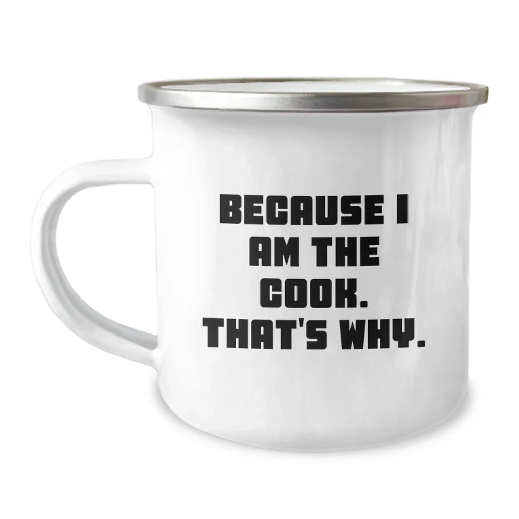 Cute Cook Gifts from Men for Christmas Unique Cook Camping Mug, Funny Quote - Because I Am The Cook That's Why!