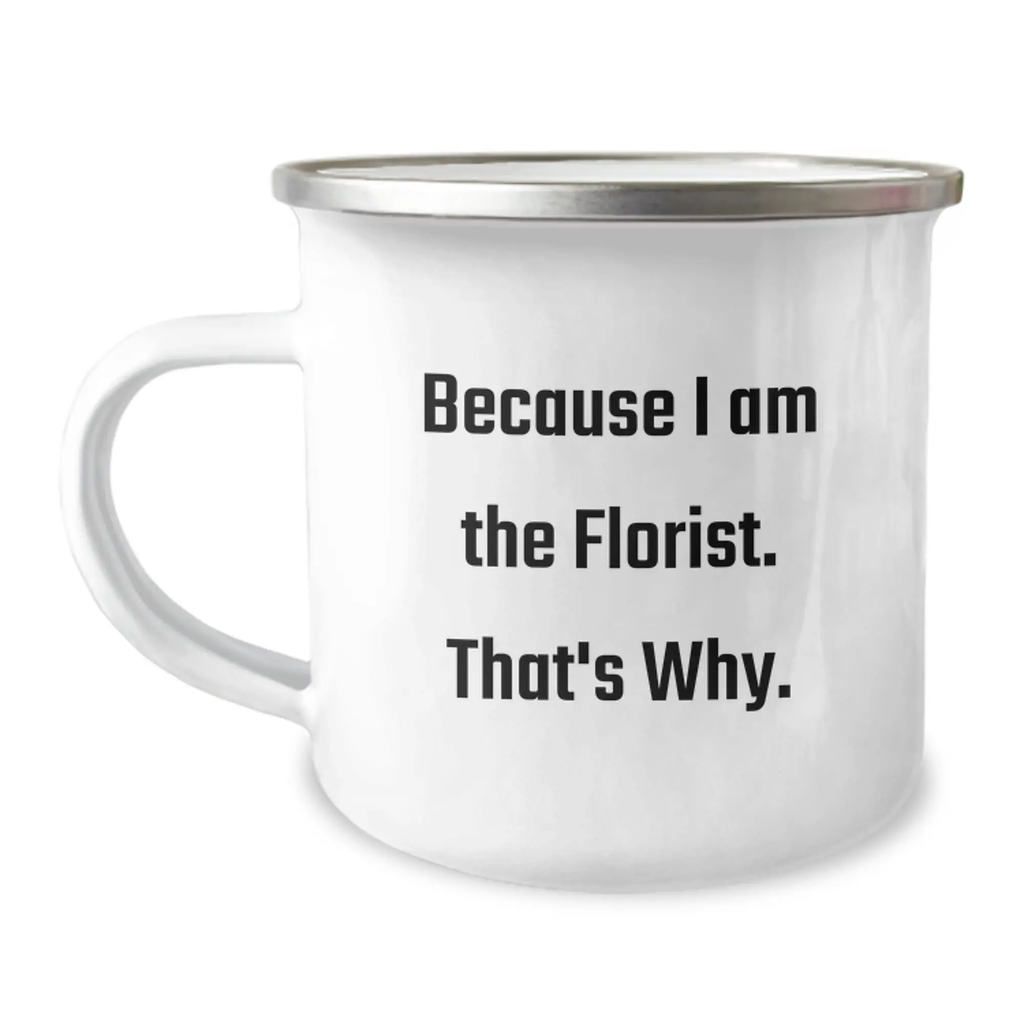 Funny Florist Gifts for Birthday Friends from Florist Enthusiast with Unique Camping Mug Because I Am The Florist That's Why - Image 1
