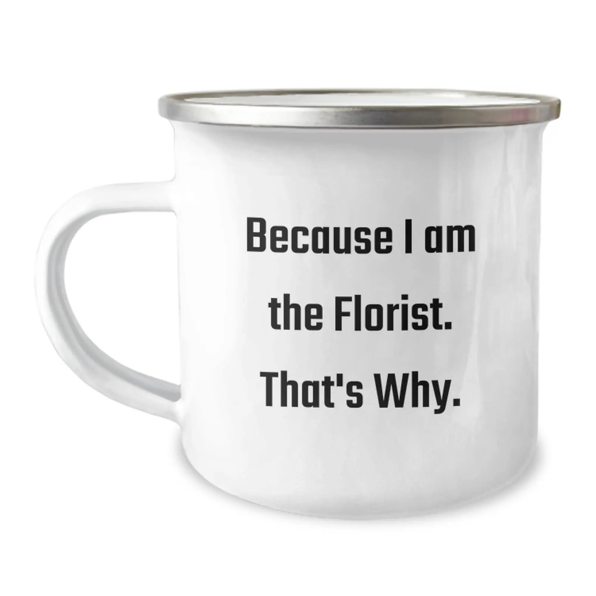 Funny Florist Gifts for Birthday Friends from Florist Enthusiast with Unique Camping Mug Because I Am The Florist That's Why - Image 1
