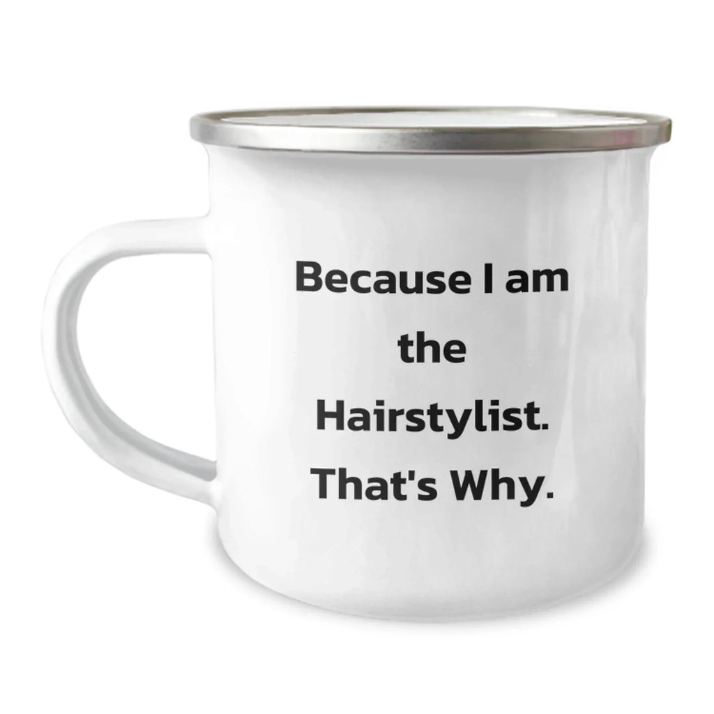 Funny Hairstylist Gifts from Friends - Because I Am The Hairstylist. That's Why. for Hairstylist Friends - Christmas Unique Mugs for Men Women Friends