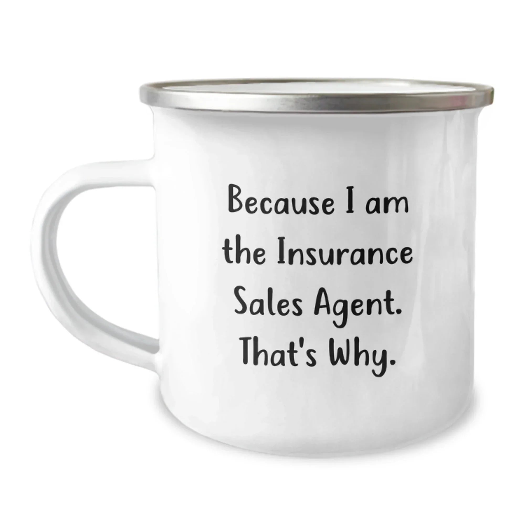 Funny Insurance Sales Agent Gifts from Friends to Insurance Sales Agent, Because I Am The Insurance Sales Agent. That's Why. Birthday Unique Gifts for Insurance Sales Agent