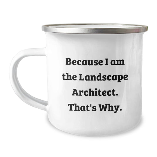 Landscape Architect Gifts from Friends and Family, Funny Camping Mug Because I Am The Landscape Architect. That's Why., Graduation Unique Gifts for Him or Her - Image 1
