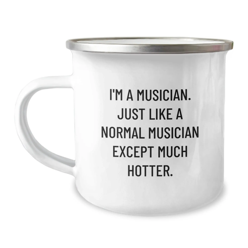 Funny Musician Gifts for Men, Musician Camping Mug, Musician Unique Gift from Friends for Graduation - 'I'm A Musician. Just Like A Normal Musician Except Much Hotter.' - Image 1