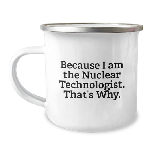 Funny Nuclear Technologist Camping Mug Gifts from Friends to Nuclear Technologist Men on Christmas Unique Gifts - Image 1