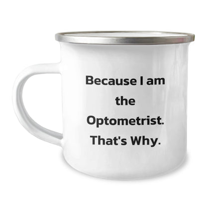 Funny Optometrist Gifts for Men - Because I Am The Optometrist That's Why Christmas Unique Mugs from Friends - Image 1