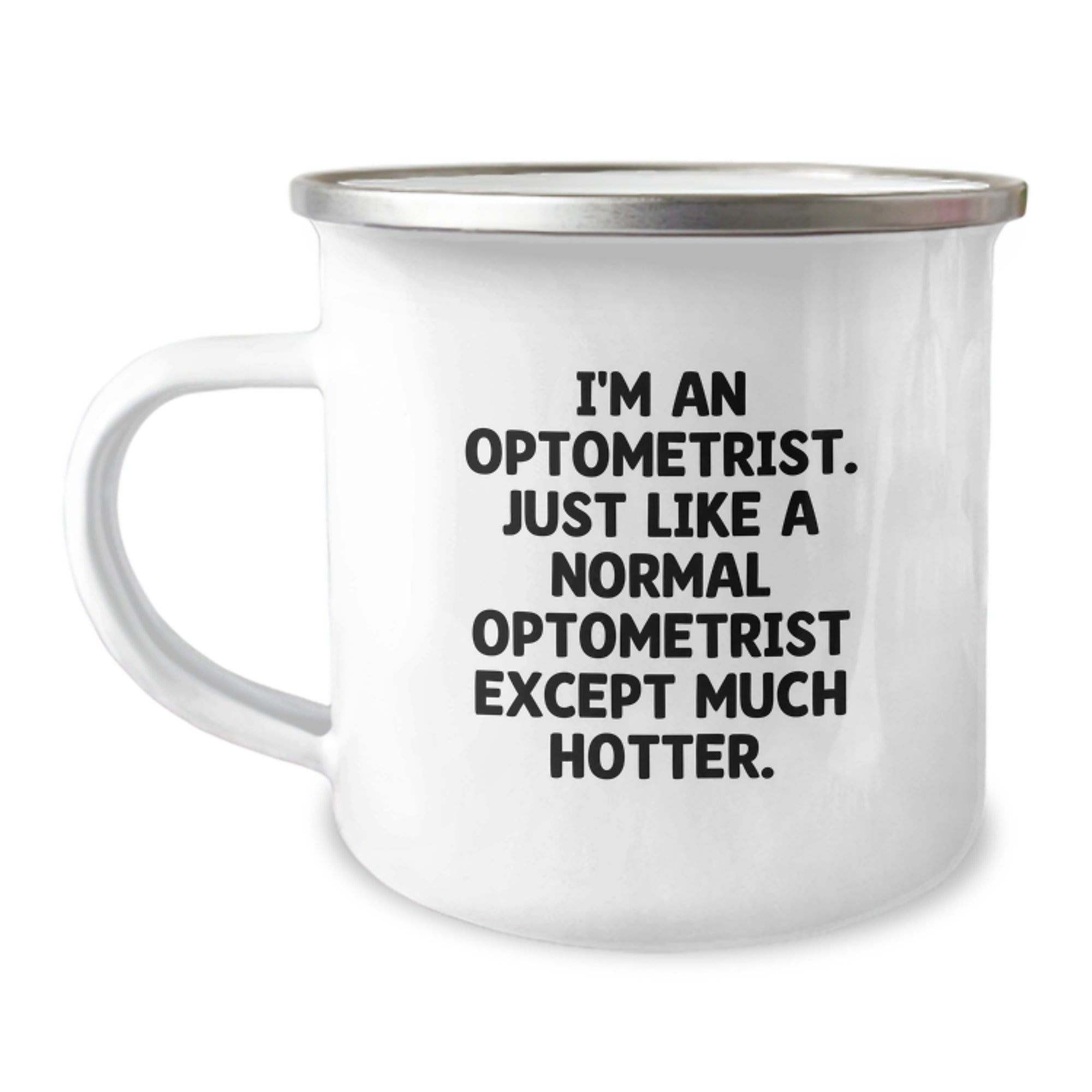 Funny Optometrist Gifts from Friends - Birthday Unique Gifts for Men - 'I'm An Optometrist. Just Like A Normal Optometrist Except Much Hotter.' Camping Mug - Image 1
