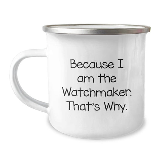 Handcrafted Watchmaker Gifts for Men, Funny Inspirational Quote, Camping Mug, Perfect for Christmas Unique Gifts from Family to Watchmaker Friends - Image 1